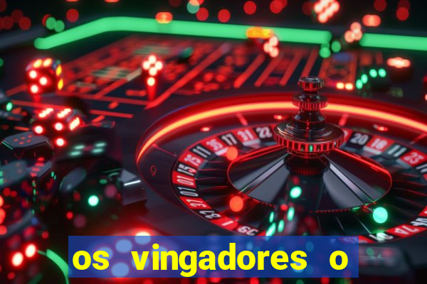 os vingadores o filme completo dublado